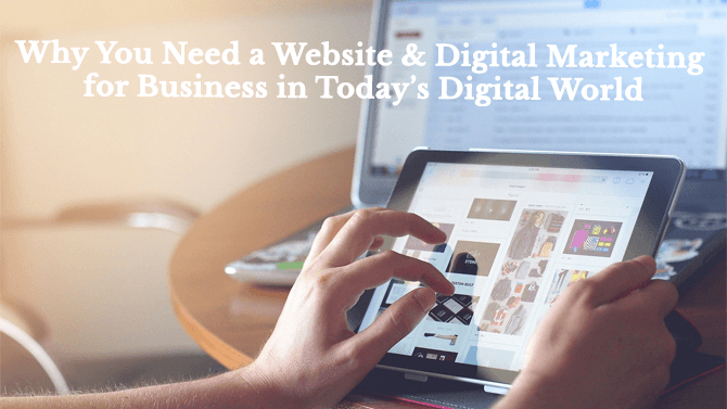 Why You Need a Website and Digital Marketing for Business in Today’s Digital World